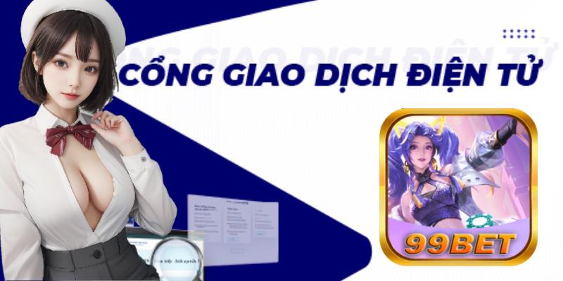 99bet Tự Hào Hệ Thống Cổng Giao Dịch Đa Dạng.jpg