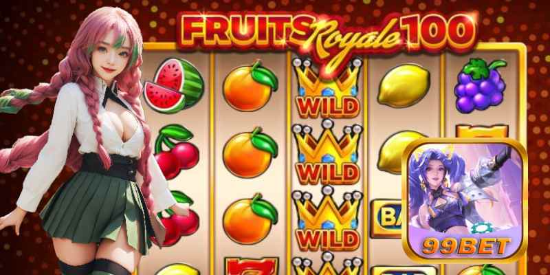 99bet Giới Thiệu Game Slots Đại Chiến Royal Fruit 100